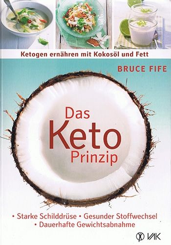Das Keto-Prinzip: Ketogen ernähren mit Kokosöl und Fett