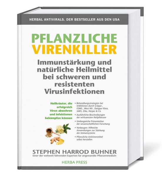 Pflanzliche Virenkiller. Immunstärkung und natürliche Heilmittel bei schweren und resistenten Virusinfektionen.