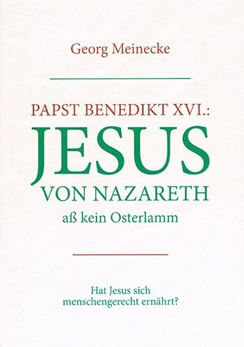 Papst Benedikt XVI.: Jesus von Nazareth aß kein Osterlamm