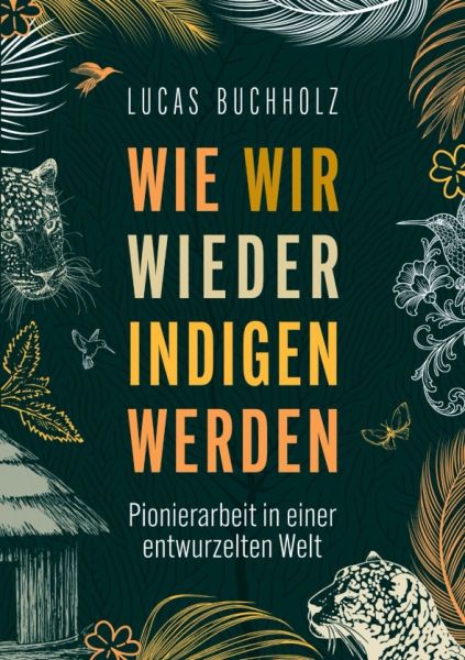 Wie wir wieder indigen werden - Kogi-Buch Nr. 2