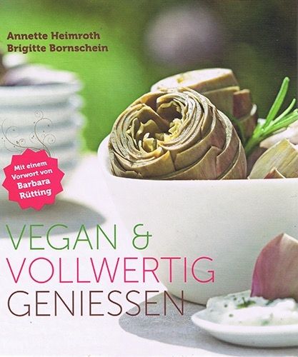 Vegan &amp; vollwertig genießen