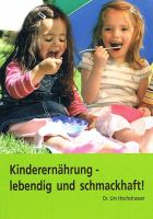 Kinderernährung - lebendig und schmackhaft! Kinderernährung - lebendig und schmackhaft!